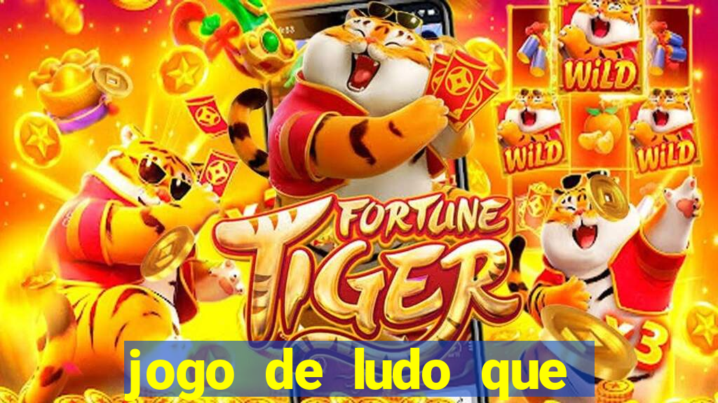 jogo de ludo que ganha dinheiro